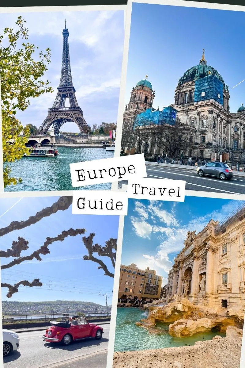 An Ultimate Travel Guide To Europe - Paris, Berlin, Germany, Rome.